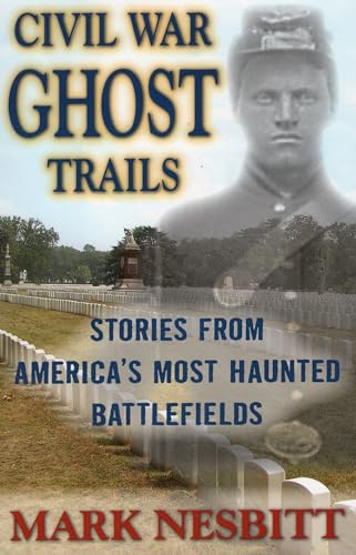 Imagen de archivo de Civil War Ghost Trails: Stories from America's Most Haunted Battlefields a la venta por Wonder Book