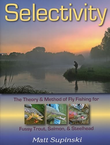 Beispielbild fr Selectivity: The Theory Method of Fly Fishing for Fussy Trout, Salmon, Steelhead zum Verkauf von Blue Vase Books
