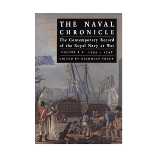 Imagen de archivo de The Naval Chronicle: The Contemporary Record of the Royal Navy at War, - Volume I - (One) 1793-1798 a la venta por Martin Nevers- used & rare books