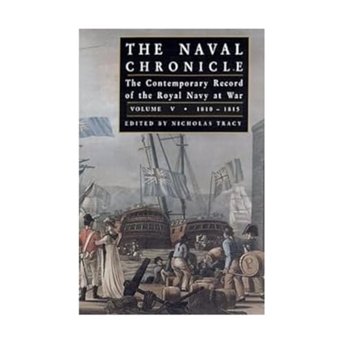 Imagen de archivo de Naval Chronicle : The Contemporary Record of the Royal Navy at War a la venta por A Cappella Books, Inc.