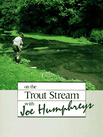 Beispielbild fr On the Trout Stream with Joe Humphreys zum Verkauf von Dream Books Co.