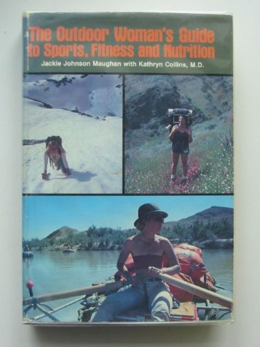 Beispielbild fr The Outdoor Woman's Guide to Sports, Fitness and Nutrition zum Verkauf von Better World Books: West