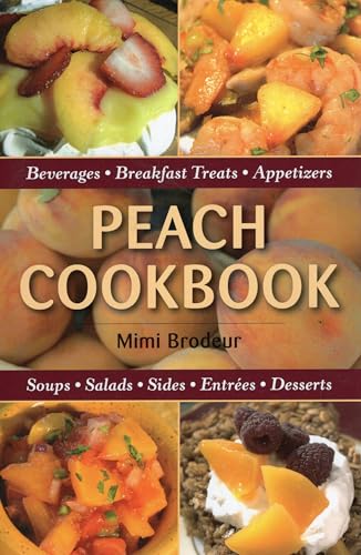 Beispielbild fr Peach Cookbook : Beverages, Breakfast Treats, Appetizers, Soups, Salads Sides, Entrees, Desserts zum Verkauf von Better World Books