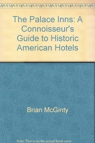 Beispielbild fr The Palace Inns : A Connoisseur's Guide to Historic American Hotels zum Verkauf von Better World Books