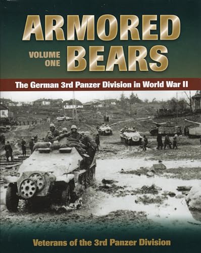 Imagen de archivo de Armored Bears: The German 3rd Panzer Division in World War II (Volume 1) a la venta por Half Price Books Inc.