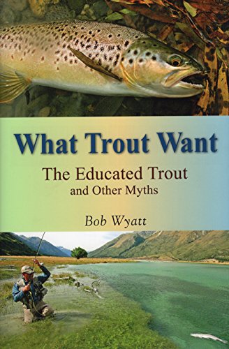 9780811711791: What Trout Want: The Educated Trout and Other Myths