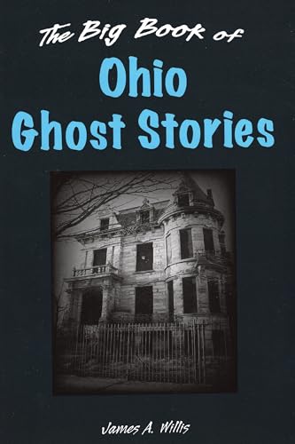 The Big Book of Ohio Ghost Stories (Big Book of Ghost Stories) (9780811711814) by Willis, James A.