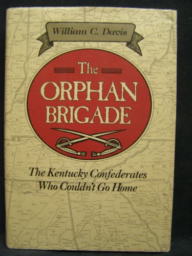 Beispielbild fr The Orphan Brigade: Kentucky Confederates Who Couldn't Go Home (The Davis series) zum Verkauf von WorldofBooks