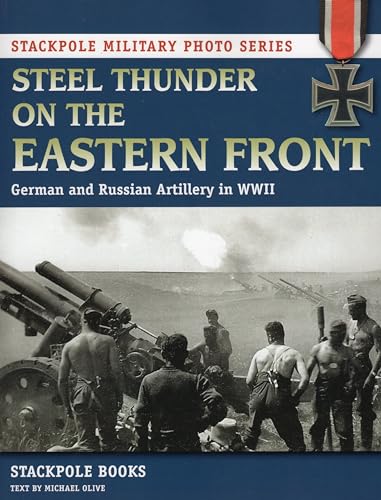9780811712095: Steel Thunder on the Eastern Front: German and Russian Artillery in WWII (Stackpole Military Photo Series)
