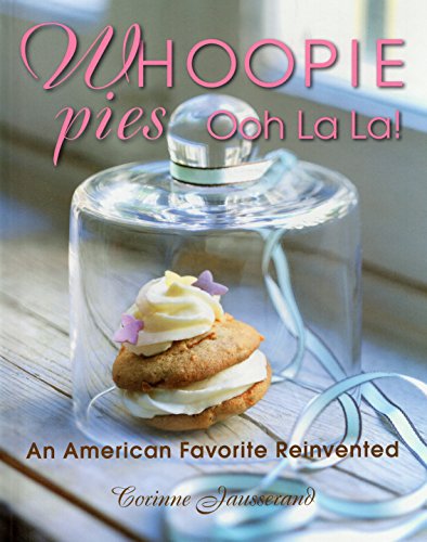 9780811712569: Whoopie Pies Ooh La La!: An American Favorite Reinvented
