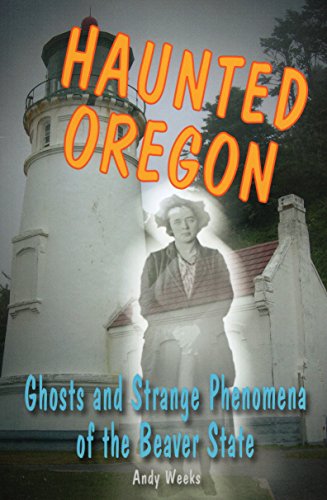 9780811712637: Haunted Oregon: Ghosts and Strange Phenomena of the Beaver State (Haunted (Stackpole))