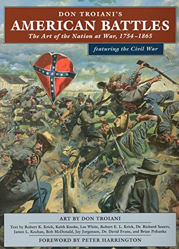 Beispielbild fr Don Troiani's American Battles: The Art of the Nation at War, 1754-1865 zum Verkauf von Saucony Book Shop