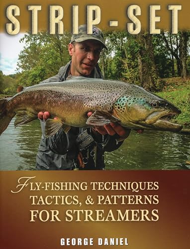 STRIP-SET: FLY-FISHING TECHNIQUES, TACTICS, AND PATTERNS FOR STREAMERS