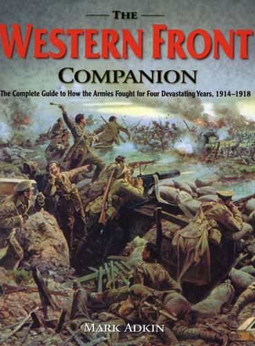 Imagen de archivo de The Western Front Companion: The Complete Guide to How the Armies Fought for Four Devastating Years, 1914-1918 a la venta por Byrd Books