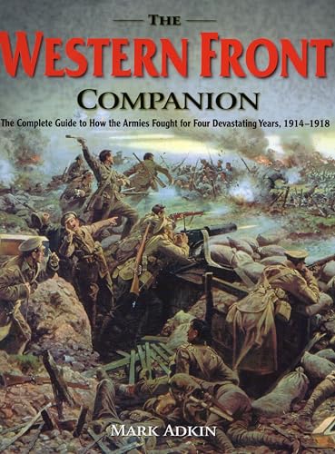 9780811713160: Western Front Companion: The Complete Guide to How the Armies Fought for Four Devastating Years, 1914-1918