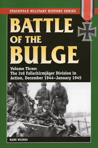 Stock image for Battle of the Bulge: The 3rd Fallschirmjager Division in Action, December 1944-January 1945 (Volume 3) (Stackpole Military History Series (Volume 3)) for sale by HPB-Diamond