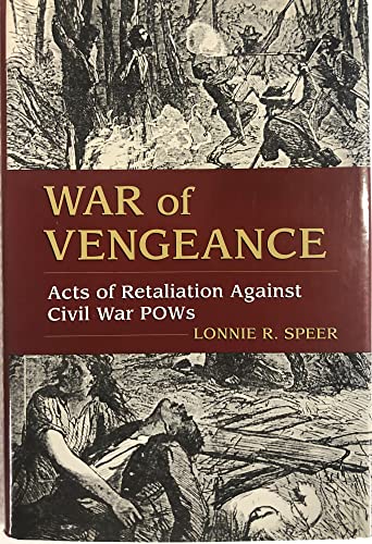 Beispielbild fr War of Vengeance: Acts of Retaliation Against Civil War POWs zum Verkauf von Wonder Book