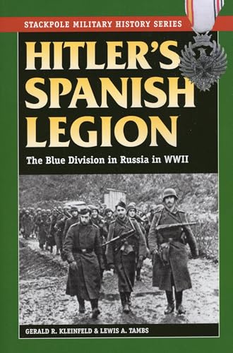 Imagen de archivo de Hitler's Spanish Legion: The Blue Division in Russia in WWII (Stackpole Military History Series) a la venta por Pelican Bay Books