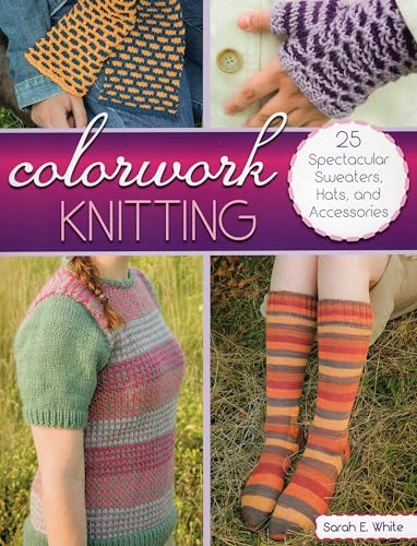 Imagen de archivo de Colorwork Knitting : 25 Spectacular Sweaters, Hats, and Accessories a la venta por Better World Books