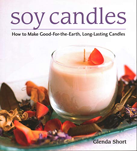 Stock image for Soy Candles: How to Make Good-for-the-Earth, Long-Lasting Candles for sale by SecondSale