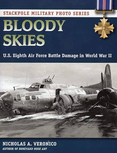 Stock image for Bloody Skies: U.S. Eighth Air Force Battle Damage in World War II (Stackpole Military Photo Series) for sale by HPB-Diamond