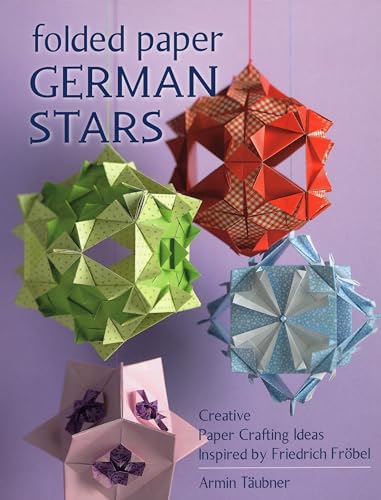 Beispielbild fr Folded Paper German Stars : Creative Papercrafting Ideas Inspired by Friedrich Frobel zum Verkauf von Better World Books: West