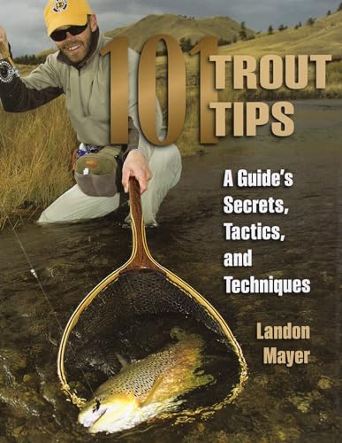Stock image for 101 Trout Tips: A Guide's Secrets, Tactics, and Techniques for sale by Irish Booksellers