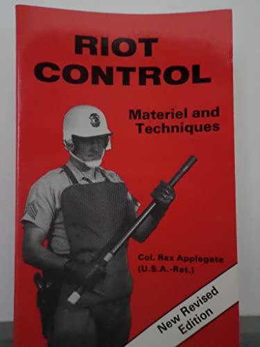 9780811714891: Riot control: materiel and techniques by Rex Applegate (1969-05-03)