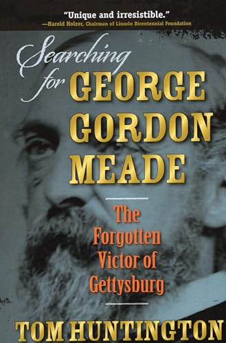 Stock image for Searching for George Gordon Meade: The Forgotten Victor of Gettysburg for sale by HPB-Ruby