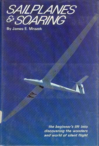 Beispielbild fr Sailplanes & soaring;: The beginner's lift into discovering the wonders and world of silent flight, zum Verkauf von ThriftBooks-Atlanta
