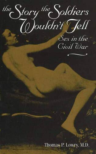 Beispielbild fr The Story the Soldiers Wouldn't Tell: Sex in the Civil War zum Verkauf von Wonder Book