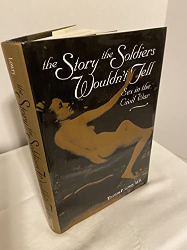 9780811715157: The Story the Soldiers Wouldn't Tell: Sex in the Civil War