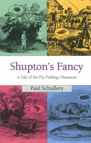 Beispielbild fr Shupton's Fancy : A Tale of the Fly-Fishing Obsession zum Verkauf von Better World Books