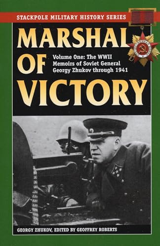Stock image for Marshal of Victory: The WWII Memoirs of Soviet General Georgy Zhukov through 1941 (Volume 1) (Stackpole Military History Series, Volume 1) [Paperback] Zhukov, Georgy and Roberts, Geoffrey for sale by Lakeside Books
