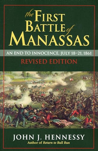 

The First Battle of Manassas: An End to Innocence, July 18-21, 1861 [signed] [first edition]