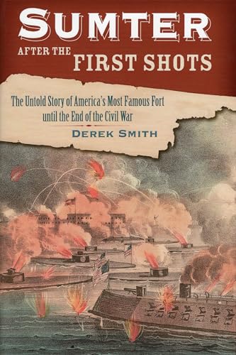 Stock image for Sumter After the First Shots: The Untold Story of America's Most Famous Fort until the End of the Civil War for sale by HPB-Red
