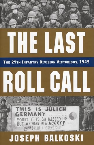 Beispielbild fr Last Roll Call, The: The 29th Infantry Division Victorious, 1945 zum Verkauf von SecondSale