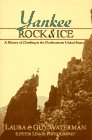 Stock image for Yankee Rock & Ice A History Of Climbing In The Northeastern United States for sale by Willis Monie-Books, ABAA