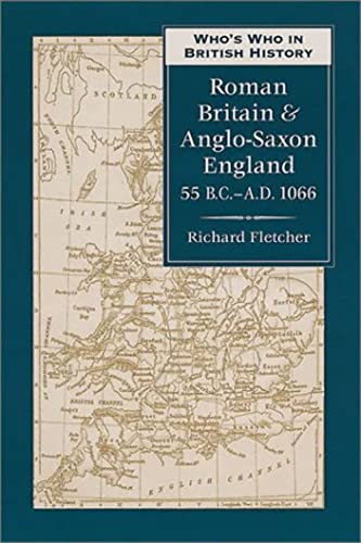 Who's Who in Roman Britain and Anglo-Saxon England (Who's Who in British History) (9780811716420) by Fletcher, Richard