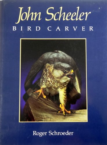 Stock image for John Scheeler, Bird Carver for sale by Books From California