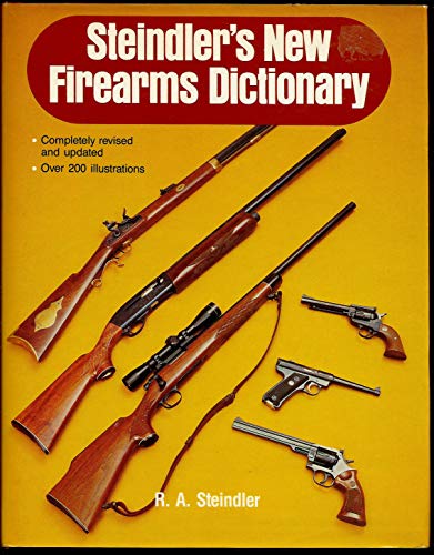 Steindler's New Firearms Dictionary