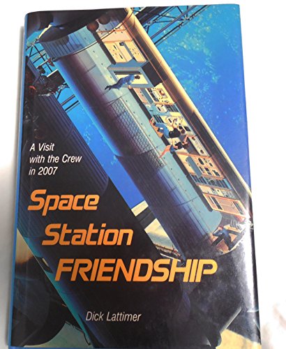 Stock image for Space Station Friendship: A Visit with the Crew in 2007 for sale by Wonder Book