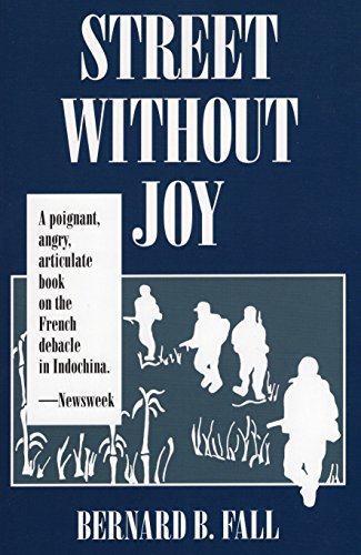 Street Without Joy: The French Debacle in Indochina - Bernard B. Fall
