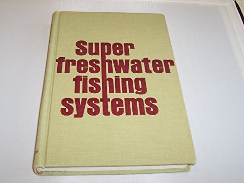 Imagen de archivo de Super Freshwater Fishing Systems a la venta por Bob's Book Journey