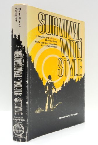 9780811717175: Survival with style;: In trouble or in fun ... how to keep body and soul together in the wilderness
