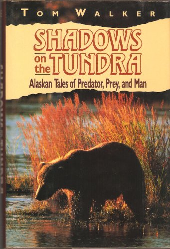 9780811717243: Shadows on the Tundra: Alaskan Tales of Predator, Prey, and Man