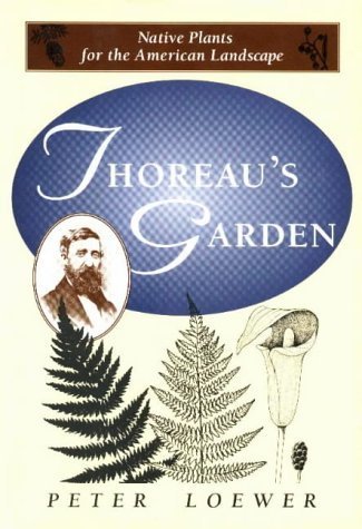 Beispielbild fr Thoreau's Garden : Native Plants for the American Landscape zum Verkauf von Better World Books