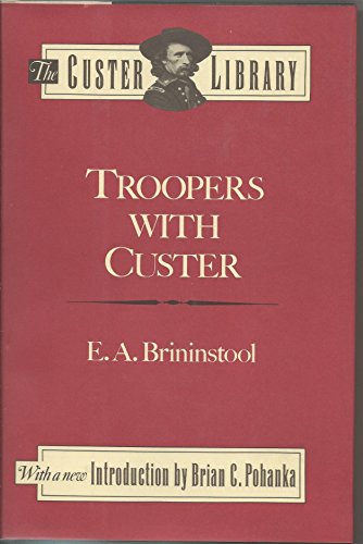 Stock image for Troopers with Custer: Historic Incidents of the Battle of the Little Big Horn for sale by ThriftBooks-Dallas
