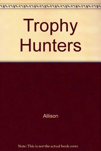 9780811717441: Trophy Hunters