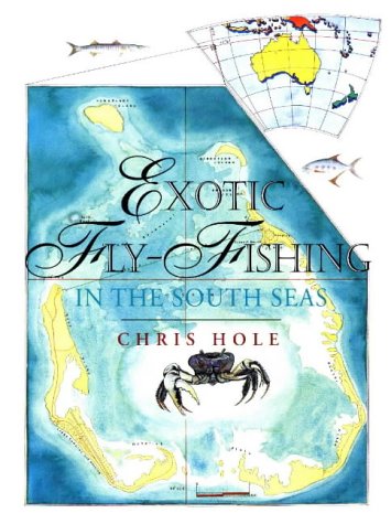 Exotic Fly-Fishing in the South Seas (Fly Fishing International Ser.)